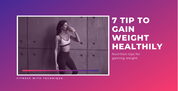 7 Tip to Gain Weight Healthily