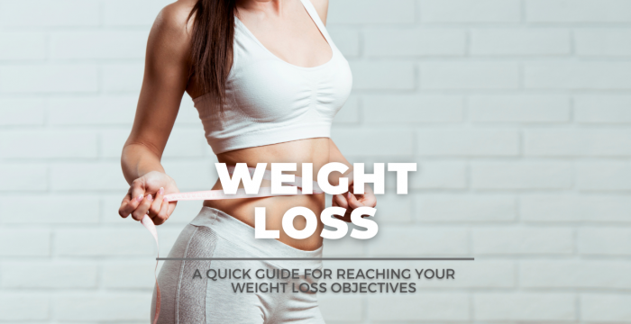 A Quick Guide For Reaching Your Weight Loss Objectives