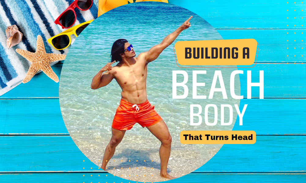 Building a Beach Body That Turns Heads